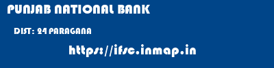PUNJAB NATIONAL BANK  DIST: 24 PARAGANA     ifsc code